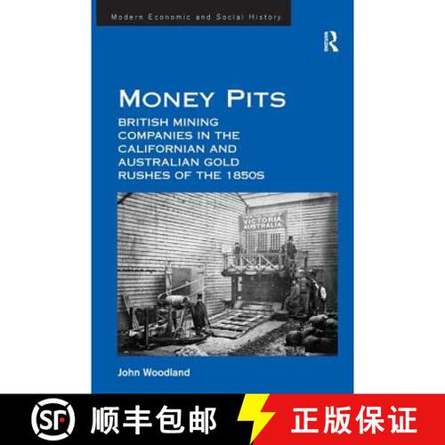 【3-4周达】精装 Money Pits: British Mining Companies in the Californian and Australian Gold Rushes of... [9781472442796]