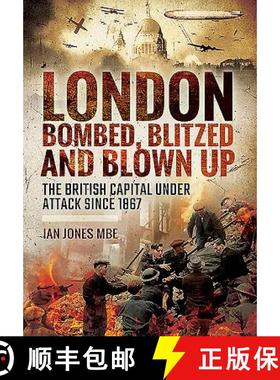 【3-4周达】London: Bombed, Blitzed and Blown Up: The British Capital Under Attack Since 1867 [9781473878990]