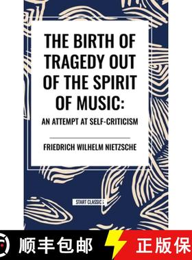 【3-4周达】The Birth of Tragedy Out of the Spirit of Music: An Attempt at Self-Criticism [9798880913367]