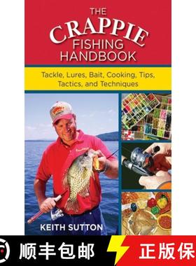 【3-4周达】The Crappie Fishing Handbook: Tackles, Lures, Bait, Cooking, Tips, Tactics, and Techniques [9781616085407]