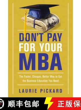 【3-4周达】The Don't Pay for Your MBA: The Faster, Cheaper, Better Way to Get the Business Education ... [9780814438480]