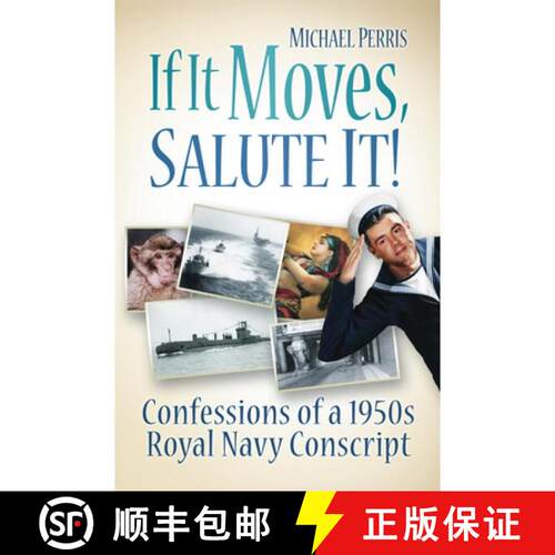 【3-4周达】If It Moves, Salute It!: Confessions of a 1950s Navy Conscript [9780752461915]