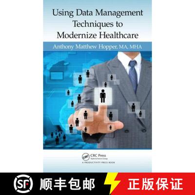 【3-4周达】精装 Using Data Management Techniques to Modernize Healthcare [9781482223972]
