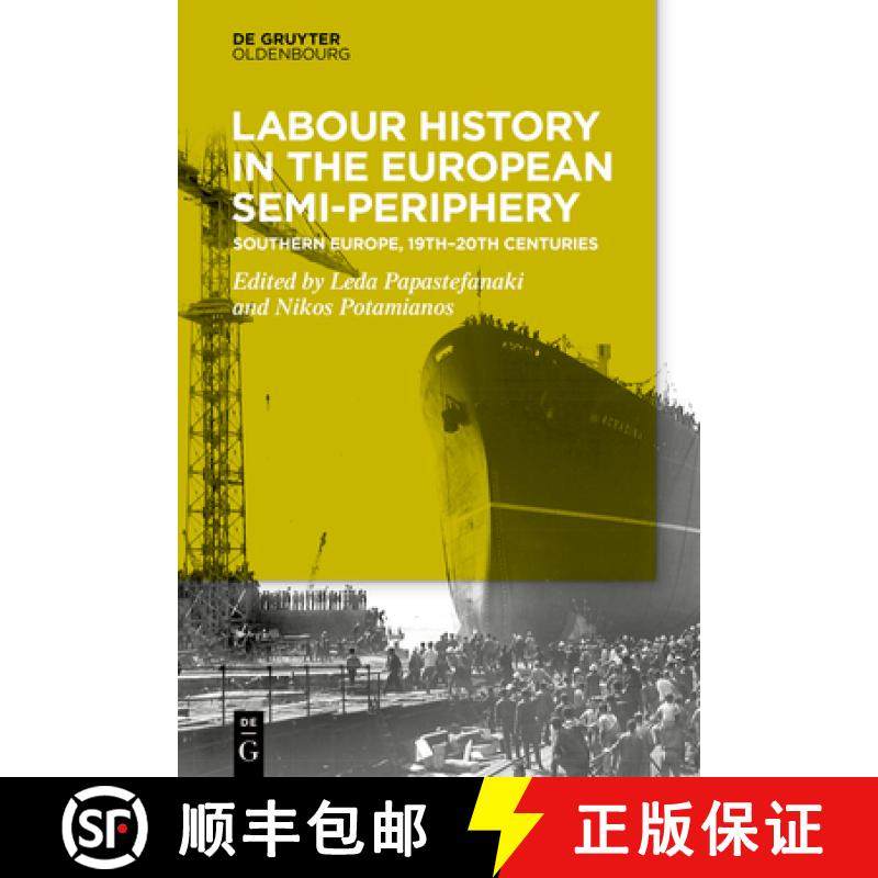 预订 Labour History in the European Semi-Periphery: Southern and Central Europe, 19th-20th Centuries [9783110614282]