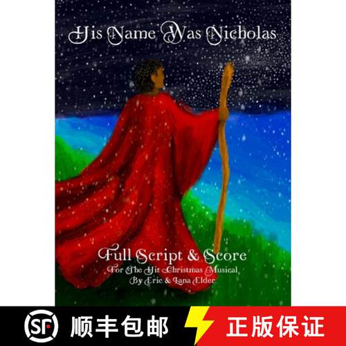 【3-4周达】His Name Was Nicholas: Full Script & Score For The Hit Christmas Musical by Eric & Lana Elder [9781931760782]