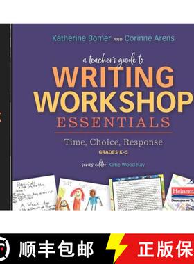 A Teacher's Guide to Writing Workshop Essentials: Time, Choice, Response: The Classroom Essentials Se... [9780325099729]