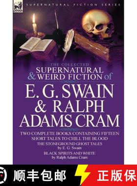 【3-4周达】The Collected Supernatural and Weird Fiction of E. G. Swain & Ralph Adams Cram: The Stoneg... [9780857060846]