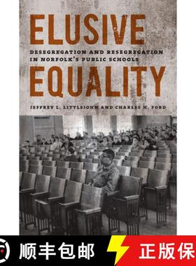 预订 Elusive Equality: Desegregation and Resegregation in Norfolk's Public Schools [9780813932880]
