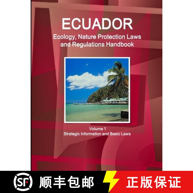 【3-4周达】Ecuador Ecology, Nature Protection Laws and Regulations Handbook Volume 1 Strategic Inform... [9781433073687]