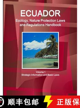 【3-4周达】Ecuador Ecology, Nature Protection Laws and Regulations Handbook Volume 1 Strategic Inform... [9781433073687]