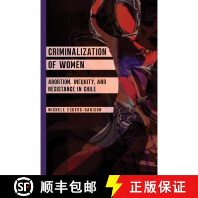 【3-4周达】精装 Criminalization of Women – Abortion, Inequity, and Resistance in Chile [9780252046728]
