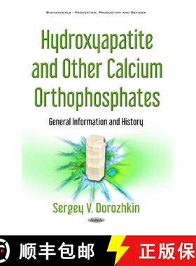 【3-4周达】Hydroxyapatite and Other Calcium Orthophosphates: General Information and History [9781536119015]