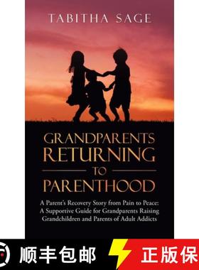 预订 Grandparents Returning to Parenthood: A Parent's Recovery Story from Pain to Peace: a Supportive... [9781982245221]