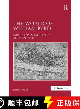 【3-4周达】The World of William Byrd: Musicians, Merchants and Magnates [9781409400882]