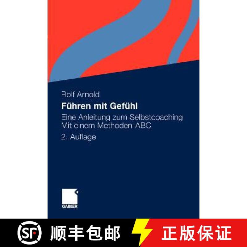 【2-3周达】Führen mit Gefühl : Eine Anleitung zum Selbstcoaching. Mit einem Methoden-ABC [9783834929266]