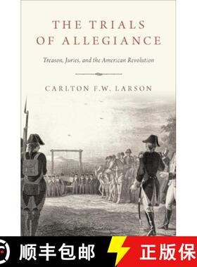 【3-4周达】The Trials of Allegiance: Treason, Juries, and the American Revolution [9780190932749]