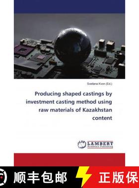 预订 Producing shaped castings by investment casting method using raw materials of Kazakhstan content [9786202794329]