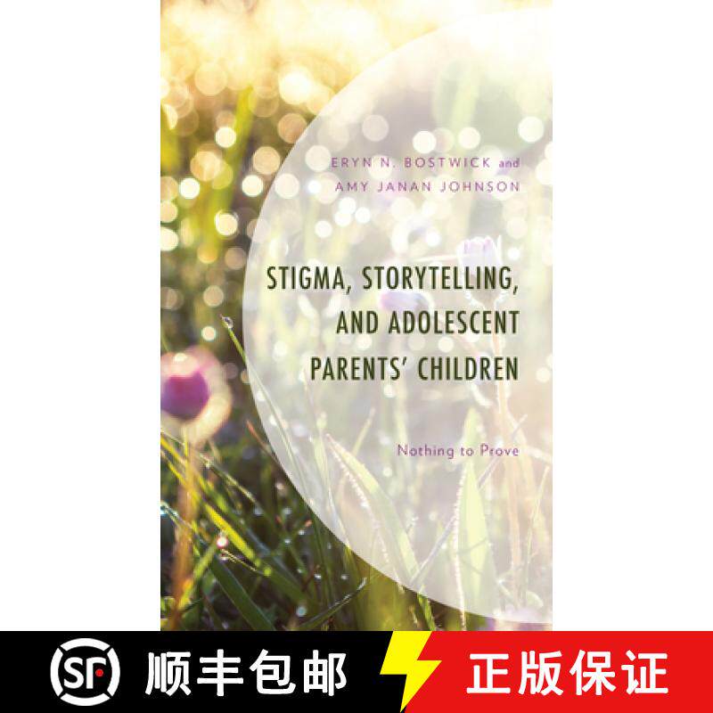预订 Stigma, Storytelling, and Adolescent Parents' Children : Nothing to Prove [9781793638113]