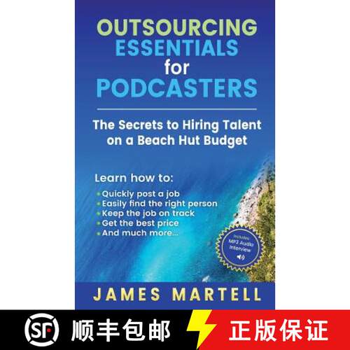 【3-4周达】Outsourcing Essentials for Podcasters: The Secrets to Hiring Talent on a Beach Hut Budget [9780991690572]