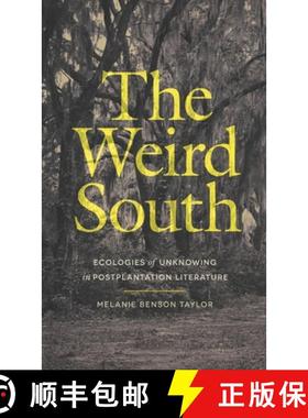 【3-4周达】The Weird South: Ecologies of Unknowing in Postplantation Literature [9780820373836]