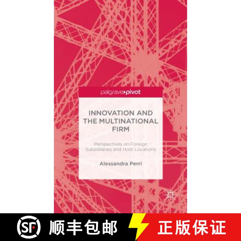 【3-4周达】Innovation and the Multinational Firm: Perspectives on Foreign Subsidiaries and Host Locat... [9781137555434]