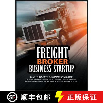 【3-4周达】Freight Broker Business Startup: The Ultimate Beginners Guide on How to Start & Scale Your... [9788441122437]