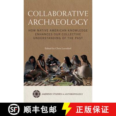 【3-4周达】精装 Collaborative Archaeology – How Native American Knowledge Enhances Our Collective Un... [9780816556465]