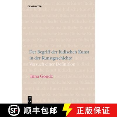 预订 Der Begriff der Jüdischen Kunst in der Kunstgeschichte : Versuch einer Definition [9783110615067]