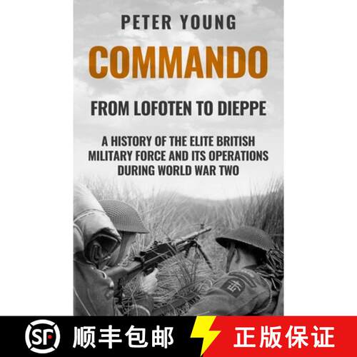 【3-4周达】Commando: A History of the Elite British Military Force and Its Operations in World War Two [9780854950072]