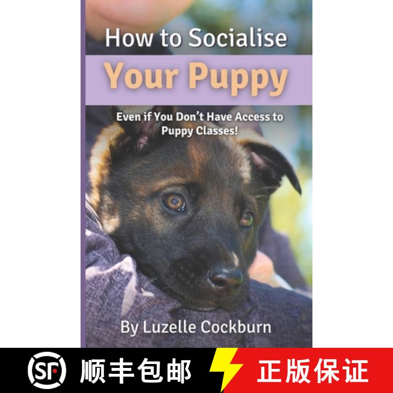【2-3周达】How to Socialise Your Puppy: Even if you don't have access to puppy classes! [9781067022815]
