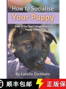 【3-4周达】How to Socialise Your Puppy: Even if you don't have access to puppy classes! [9781067022815]