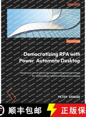 预订 Democratizing RPA with Power Automate Desktop: Boost your productivity by implementing best prac... [9781803245942]