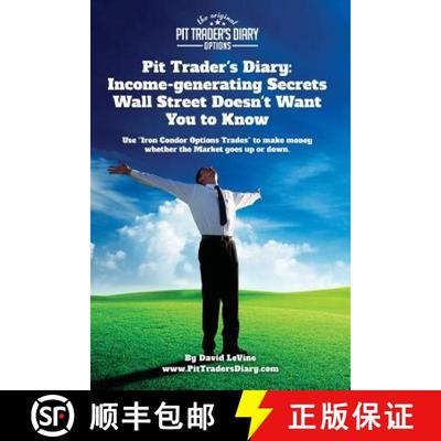 【3-4周达】Pit Trader's Diary: Income-generating Secrets Wall Street Doesn't Want You to Know: Use Ir... [9780692361658]