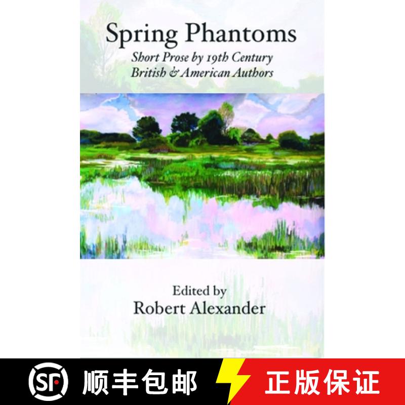 【3-4周达】Spring Phantoms : Short Prose by 19th Century British & American Authors [9781945680120]