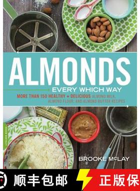 【3-4周达】Almonds Every Which Way: More Than 150 Healthy & Delicious Almond Milk, Almond Flour, and ... [9780738217383]