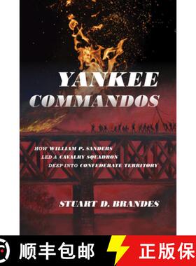 预订 Yankee Commandos: How William P. Sanders Led a Cavalry Squadron Deep Into Confederate Territory [9781621907466]