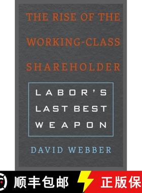 【3-4周达】The Rise of the Working-Class Shareholder: Labor's Last Best Weapon [9780674972131]