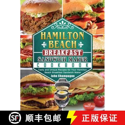 预订 Hamilton Beach Breakfast Sandwich Maker Cookbook: Tasty and Unique Recipes for Your Hamilton Bea... [9781802443455]