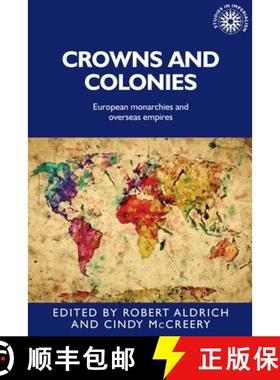 【3-4周达】Crowns and colonies : European monarchies and overseas empires [9781526156020]