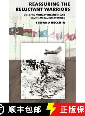 【3-4周达】Reassuring the Reluctant Warriors: U.S. Civil-Military Relations and Multilateral Interven... [9780801452918]