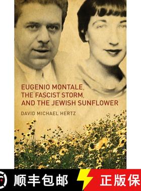 【3-4周达】Eugenio Montale, the Fascist Storm, and the Jewish Sunflower [9781442645387]