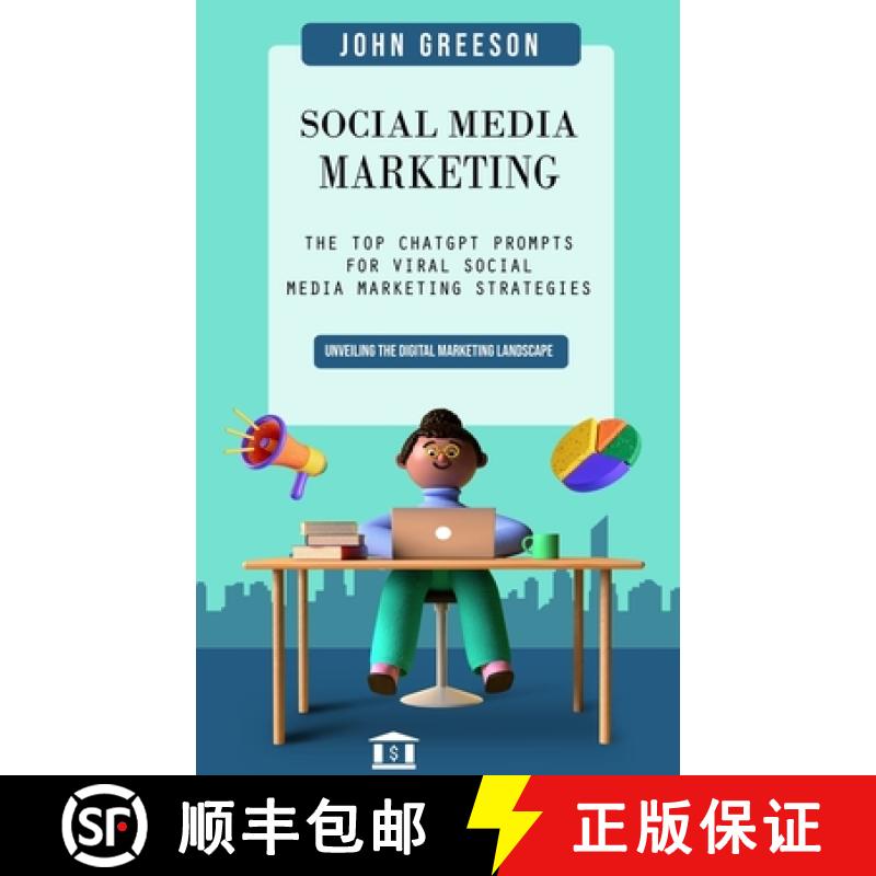 【3-4周达】Social Media Marketing: Unveiling the Digital Marketing Landscape (The Top Chatgpt Prompts... [9781777471972]