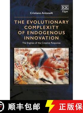 【3-4周达】Evolutionary Complexity of Endogenous Innovation: The Engines of the Creative Response: Th... [9781788113786]