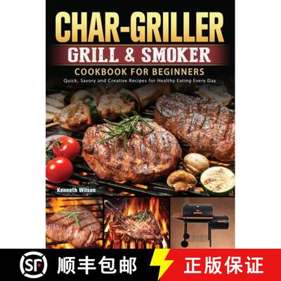 【3-4周达】精装 Char-Griller Grill & Smoker Cookbook For Beginners: Quick, Savory and Creative Recipe... [9781803202723]