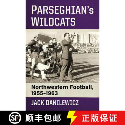 【3-4周达】Parseghian's Wildcats : Northwestern Football, 1955-1963 [9781476684819]