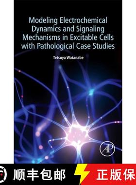 【3-4周达】Modeling Electrochemical Dynamics and Signaling Mechanisms in Excitable Cells with Patholo... [9780323988032]