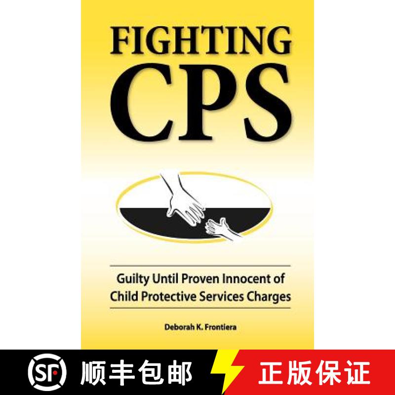 【2-3周达】Fighting CPS: Guilty Until Proven Innocent of Child Protective Services Charges [9780980006162]