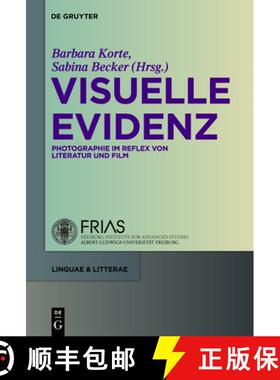 【3-4周达】Visuelle Evidenz：Fotografie im Reflex von Literatur und Film [9783110229196]