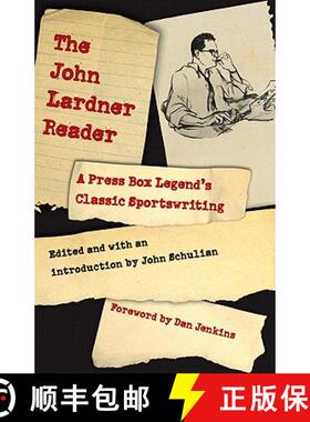 【3-4周达】The John Lardner Reader: A Press Box Legend's Classic Sportswriting [9780803230477]