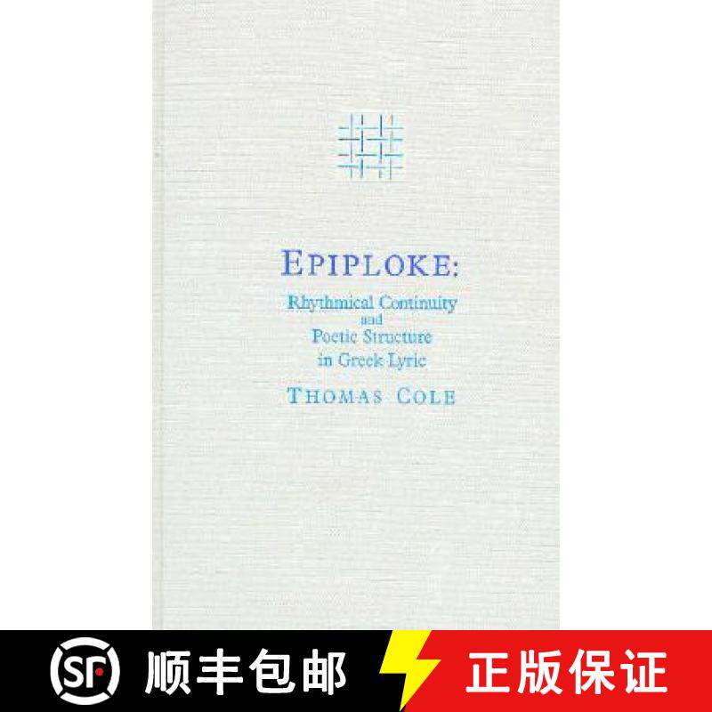 【3-4周达】Epiploke: Rhythmical Continuity and Poetic Structure in Greek Lyric [9780674258228]